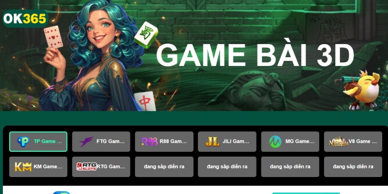 OK365 cung cấp sảnh game bài đổi thưởng 3D